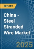 China - Steel Stranded Wire - Market Analysis, Forecast, Size, Trends and Insights- Product Image