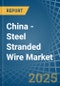 China - Steel Stranded Wire - Market Analysis, Forecast, Size, Trends and Insights - Product Image