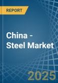 China - Steel - Market Analysis, Forecast, Size, Trends and Insights- Product Image