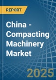 China - Compacting Machinery - Market Analysis, Forecast, Size, Trends and Insights- Product Image