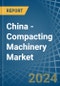 China - Compacting Machinery - Market Analysis, Forecast, Size, Trends and Insights - Product Image