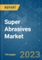 Super Abrasives Market - Growth, Trends, COVID-19 Impact, and Forecasts (2021 - 2026) - Product Image