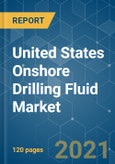 United States Onshore Drilling Fluid Market - Growth, Trends, COVID-19 Impact, and Forecasts (2021 - 2026)- Product Image