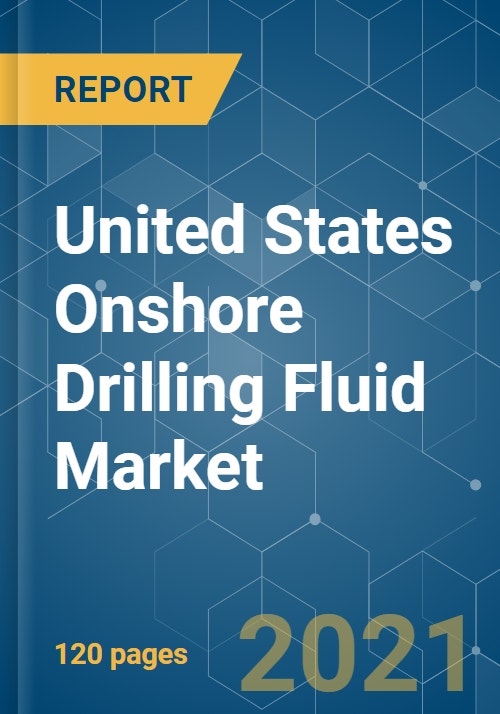 United States Onshore Drilling Fluid Market Growth, Trends, COVID19
