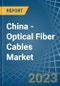 China - Optical Fiber Cables - Market Analysis, Forecast, Size, Trends and Insights - Product Thumbnail Image