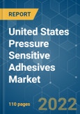 United States Pressure Sensitive Adhesives (PSA) Market - Growth, Trends, COVID-19 Impact, and Forecasts (2022 - 2027)- Product Image