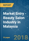 Market Entry - Beauty Salon Industry in Malaysia - Analysis of Growth, Trends and Progress (2018 - 2023)- Product Image