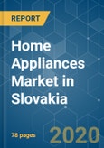 Home Appliances Market in Slovakia - Growth, Trends, and Forecast (2020 - 2025)- Product Image