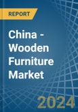 China - Wooden Furniture - Market Analysis, Forecast, Size, Trends and Insights- Product Image