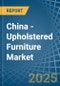 China - Upholstered Furniture - Market Analysis, Forecast, Size, Trends and Insights - Product Thumbnail Image