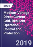 Medium-Voltage Direct Current Grid. Resilient Operation, Control and Protection- Product Image