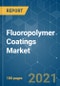 Fluoropolymer Coatings Market - Growth, Trends, COVID-19 Impact, and Forecasts (2021 - 2026) - Product Image
