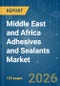 Middle East and Africa Adhesives and Sealants - Market Share Analysis, Industry Trends & Statistics, Growth Forecasts (2025-2031) - Product Thumbnail Image