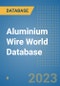 Aluminium Wire World Database - Product Image