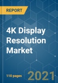 4K Display Resolution Market - Growth, Trends, COVID-19 Impact, and Forecasts (2021 - 2026)- Product Image