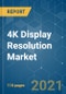 4K Display Resolution Market - Growth, Trends, COVID-19 Impact, and Forecasts (2021 - 2026) - Product Thumbnail Image