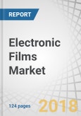 Electronic Films Market by Film Type (Non-Conductive and Conductive), Material Type (Polymer, ITO on Glass, ITO on Pet, and Metal Mesh), Application (Electronic Display, PCB, and Semiconductors), and Region - Global Forecast to 2023- Product Image