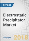 Electrostatic Precipitator Market by Type (Dry Electrostatic Precipitator and Wet Electrostatic Precipitator), Vertical (Power & Electricity, Metals, Cement, Chemicals), Offering, and Geography - Global Forecast 2018 to 2023- Product Image