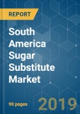 South America Sugar Substitute Market - Growth, Trends and Forecasts (2019 - 2024)- Product Image