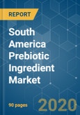 South America Prebiotic Ingredient Market - Growth, Trends, and Forecasts (2020 - 2025)- Product Image