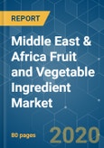 Middle East & Africa Fruit and Vegetable Ingredient Market - Growth, Trends, and Forecast (2020-2025)- Product Image