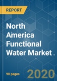 North America Functional Water Market - Growth, Trends, and Forecast (2020 - 2025)- Product Image