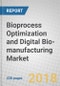 Bioprocess Optimization and Digital Bio-manufacturing: Global Markets - Product Thumbnail Image