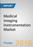 Medical Imaging Instrumentation: Global Markets and Technologies Through 2022- Product Image
