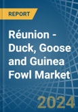 Réunion - Duck, Goose and Guinea Fowl - Market Analysis, Forecast, Size, Trends and Insights- Product Image