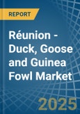 Réunion - Duck, Goose and Guinea Fowl - Market Analysis, Forecast, Size, Trends and Insights- Product Image