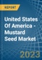United States Of America - Mustard Seed - Market Analysis, Forecast, Size, Trends and Insights - Product Image