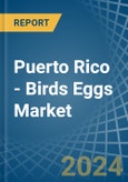 Puerto Rico - Birds Eggs - Market Analysis, Forecast, Size, Trends and Insights- Product Image
