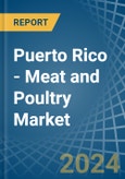 Puerto Rico - Meat and Poultry - Market Analysis, Forecast, Size, Trends and Insights- Product Image