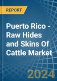 Puerto Rico - Raw Hides and Skins Of Cattle - Market Analysis, Forecast, Size, Trends and Insights- Product Image