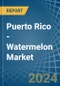 Puerto Rico - Watermelon - Market Analysis, Forecast, Size, Trends and Insights - Product Thumbnail Image