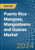 Puerto Rico - Mangoes, Mangosteens and Guavas - Market Analysis, Forecast, Size, Trends and Insights- Product Image