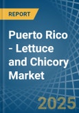 Puerto Rico - Lettuce and Chicory - Market Analysis, Forecast, Size, Trends and Insights- Product Image