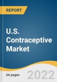 U.S. Contraceptive Market Size, Share & Trends Analysis Report by Product (Pills, Intrauterine Devices (IUD), Condoms, Vaginal Ring, Subdermal Implants, Injectable), and Segment Forecasts, 2022-2030- Product Image