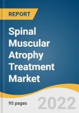 Spinal Muscular Atrophy Treatment Market Size, Share & Trends Analysis Report By Type (Type1, Type 2), By Treatment (Gene Therapy, Drug), By Drug (Spinraza, Zolgensma), By Route Of Administration, By Region, And Segment Forecasts, 2022 - 2030- Product Image
