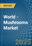 World - Mushrooms (Canned) - Market Analysis, Forecast, Size, Trends and Insights- Product Image