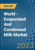 World - Evaporated And Condensed Milk - Market Analysis, Forecast, Size, Trends and Insights- Product Image