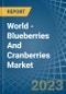 World - Blueberries And Cranberries - Market Analysis, Forecast, Size, Trends and Insights - Product Thumbnail Image