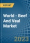 World - Beef And Veal - Market Analysis, Forecast, Size, Trends and Insights - Product Image