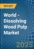 World - Dissolving Wood Pulp - Market Analysis, Forecast, Size, Trends and Insights- Product Image