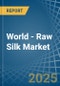 World - Raw Silk - Market Analysis, Forecast, Size, Trends and Insights - Product Thumbnail Image