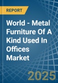 World - Metal Furniture Of A Kind Used In Offices - Market Analysis, Forecast, Size, Trends and Insights- Product Image