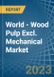 World - Wood Pulp Excl. Mechanical - Market Analysis, Forecast, Size, Trends and Insights - Product Image