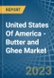 United States Of America - Butter and Ghee - Market Analysis, Forecast, Size, Trends and Insights - Product Image