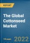 The Global Cottonseed Market - Product Image