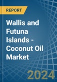 Wallis and Futuna Islands - Coconut (Copra) Oil - Market Analysis, Forecast, Size, Trends and Insights- Product Image